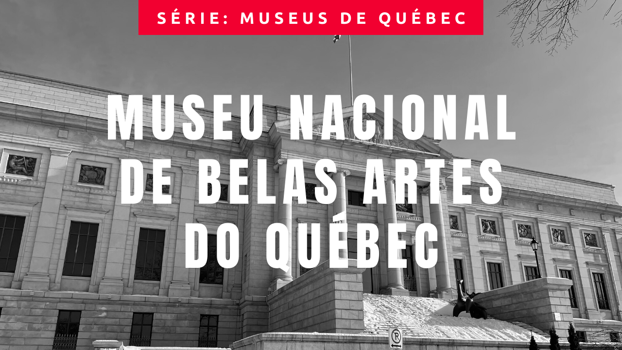 Imagem com o Museu Nacional de Belas Artes do Québec