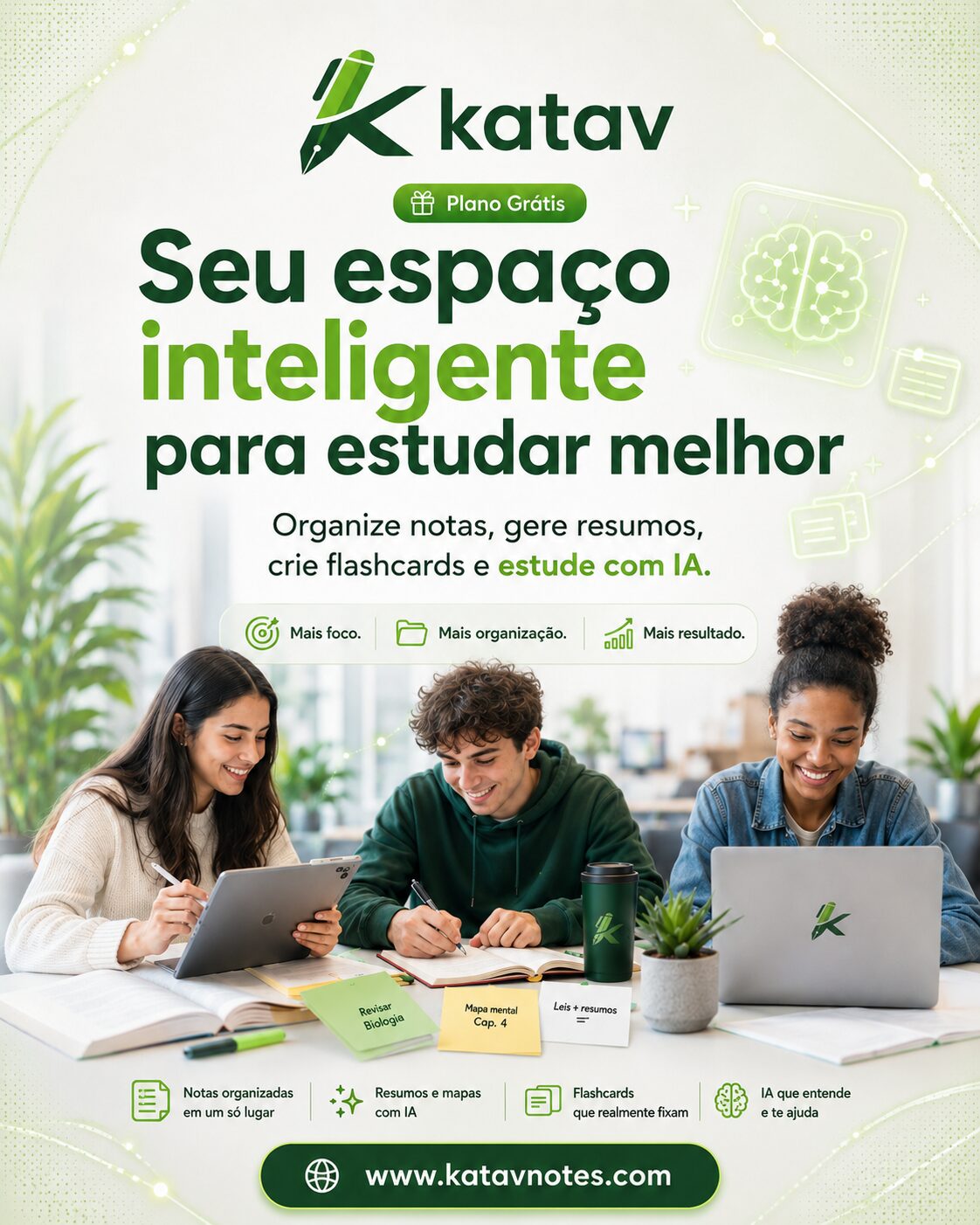 Conheça o Katav - Seu espaço inteligente para estudar melhor. Organize notas, gere resumos, crie flashcards e estude com ajuda da IA. Tenha mais foco, melhor organização e mais resultados.